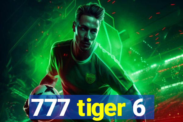 777 tiger 6
